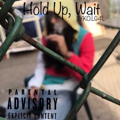 Hold Up, Wait
