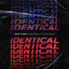 Next Habit - Identical ft. Yeah Boy (Radio Edit)
