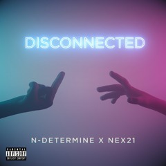 N-Determine x Nex21 - Disconnected