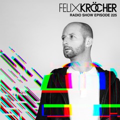 Felix Kröcher Radioshow - Episode 225