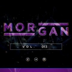 Morgan Vol .13 - 2020 First mix of the year!!