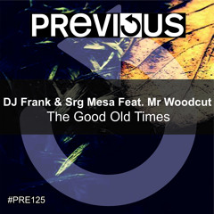 DJ Frank & Srg Mesa Feat. Mr Woodcut - The Good Old Times - PREVIEW