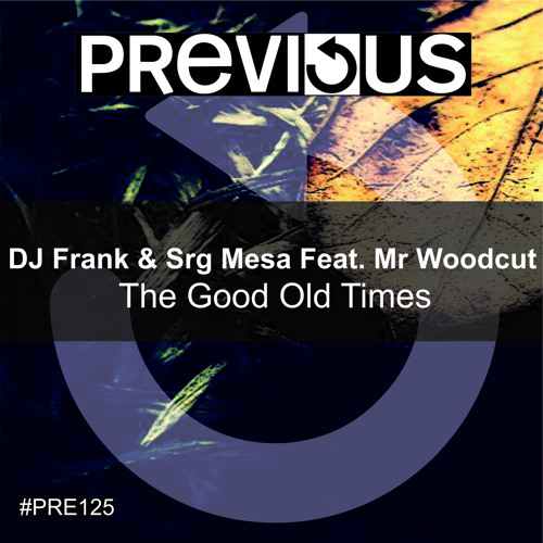 DJ Frank & Srg Mesa Feat. Mr Woodcut - The Good Old Times - PREVIEW