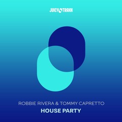 Robbie Rivera & Tommy Capretto - House Party