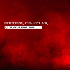 AMBASSADOR21 - Fear Level Red w remixes LennyDee,Malke,Dolphin