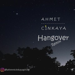 HANGOVER! (Ahmet Cinkaya Remix) Free Download!!