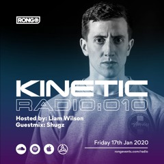 Rong Presents Kinetic Radio 010 with Liam Wilson and Shugz