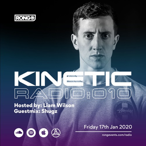 Rong Presents Kinetic Radio 010 with Liam Wilson and Shugz