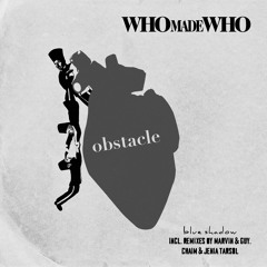 EXCLUSIVE: WhoMadeWho - Obstacle [Blue Shadow]