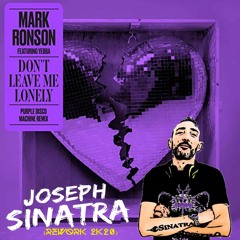 Mark Ronson feat. Yebba - Don't Leave Me Lonely (Joseph Sinatra Rework 2k20 P.D.M. Remix)