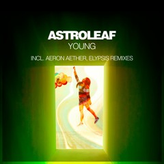 Astroleaf - Growing Up (Elypsis Remix)