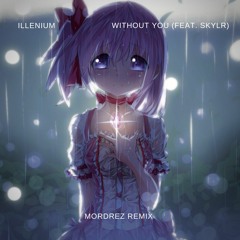 Illenium - Without You (feat. SKYLR) [Mordrez Remix]