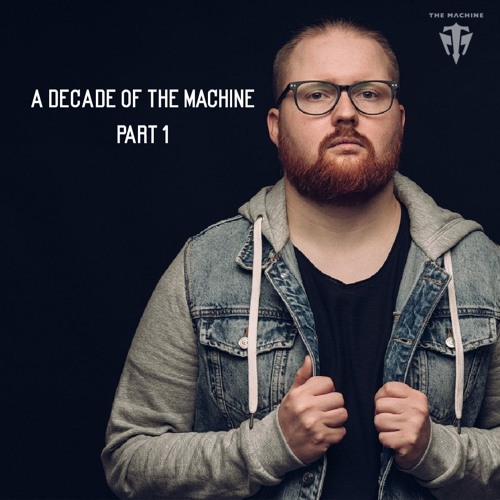 The Machine Pres. A Decade Of The Machine (Part 1)