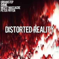 Urbanstep x Ohmie x Misfit Massacre - Distorted Reality (ft. Peter Piffen)