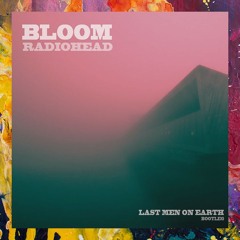 FREE DOWNLOAD: Radiohead — Bloom (Last Men On Earth Bootleg)