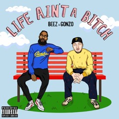 Beez and Gonzo - Life Ain't a Bitch