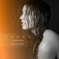 Shaed - Trampoline (Prooxy Remix) / FREE DOWNLOAD