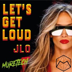 Jennifer Lopez -  Let's Get Loud - M.N.A - Ronald R (MURETECH Loud Mash)