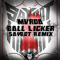 MVRDA - Ball Licker (Saybot Remix)[FD]