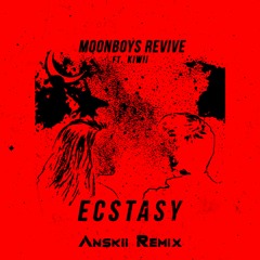 ATB - Ecstasy (MOONBOY Revive Ft. Kiwii)(Anskii Remix)