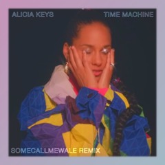 alicia keys - time machine (somecallmewale remix)