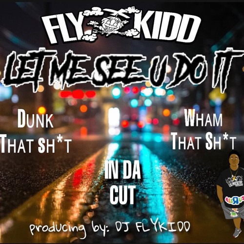 Dj Flykidd Let Me See You Do It LET ME SEE YOU DO IT - FT Big Chris by DJ FLYKIDD | Free Listening on