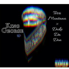 Terri Montana x Duke Da Don - King George