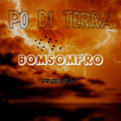 Bomsompro - Po Di Terra Remix