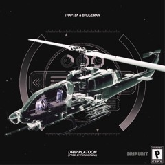 Traptek & Bruceman - Drip Platoon ( Prod. By Parunormal )