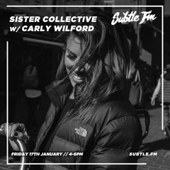 Sister Collective Hosted by Carly Wilford w/ Buer & CA$TLE - Subtle FM 17/01/2020