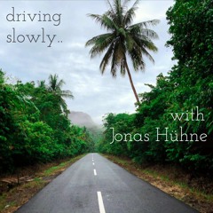 driving slowly.. with Jonas Hühne