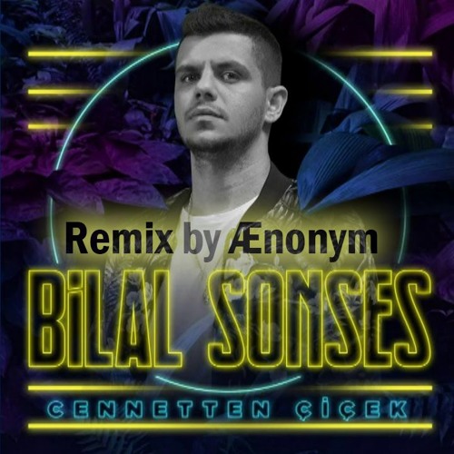 Bilal Sonses - Cennetten Çiçek (Remix) by aenonym