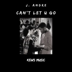 Cant Let U Go (AndREMIX #3) (Prod. By Matt Rose)