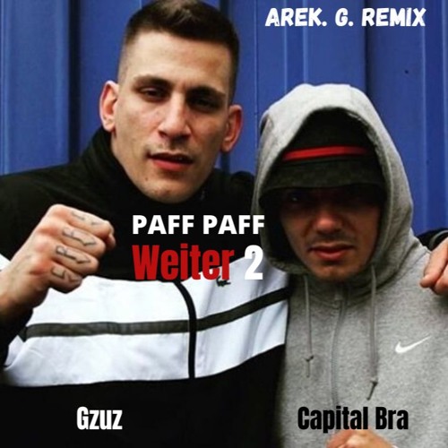 Stream Capital Bra - Paff Paff Weiter 2 (ft. Gzuz)(AREK. G. REMIX) by AREK.  G. | Listen online for free on SoundCloud