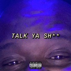TALK YA SH** (feat. Swayyy1k X Ysb Javille)