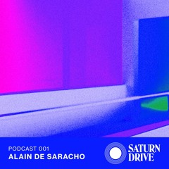 Saturn Drive Podcast 001 - Alain de Saracho