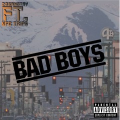 Bad Boys Ft. NFB Trips (Prod. EBTrakz)