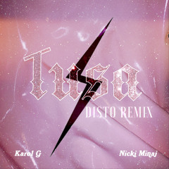 KAROL G ft Nicki Minaj - TUSA (DISTO REMIX)