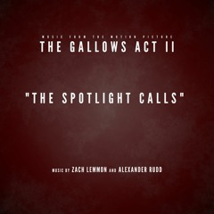 The Spotlight Calls (Music from the Motion Picture "The Gallows Act II")