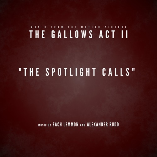 The Spotlight Calls (Music from the Motion Picture "The Gallows Act II")