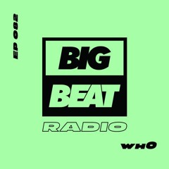 Big Beat Radio: EP #82 - Wh0 (Wh0 Remix Tape)