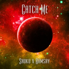SHOKU X RAMSAY - CATCH ME *FREE DL*