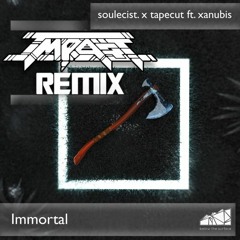Soulecist. & Tapecut - Immortal (ft. Xanubis) (Impaqt Flip)