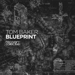 Tom Baker - Blueprint (Original Mix) [Recovery Collective]