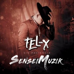 Fel-X - Sin Paciencia - SenseiMuzik - Bachata - Intro + Outro - 125Bpm