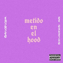 Metido En El Hood ft. laikies (prod. edgy bøii)