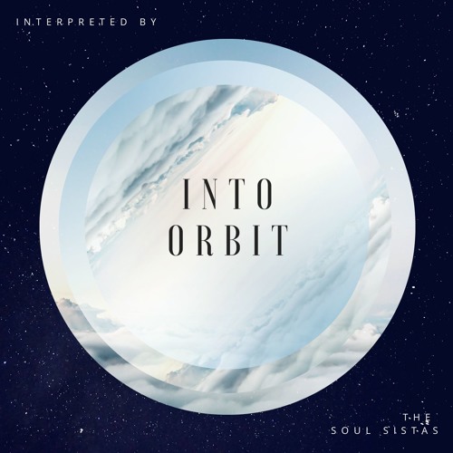 Into Orbit | the Soul Sistas