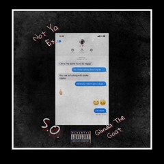 Not Ya Ex sir optimistic x glindathegoat