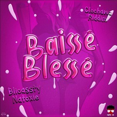 Blicassty - Baissé Blessé [Clochawa Riddim]