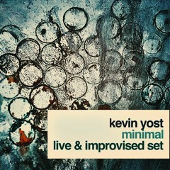 Kevin Yost Minimal Live & Improvised Set